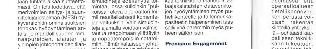 Tilanteen pyörittäminen on sekin ilman todellisia joukkoja tai simulaattoria kovan työn takana. Johtamisen kehittämisen välttämättömänä edellytyksenä onkin simulaattoriympäristön luominen.