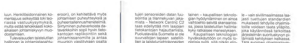 Tällä saralla on ensimmäisiä haparoivia askeleita otettu MeriSimuprotoilulla. Verkkokeskeinen johtaminen edellyttää jatkuvaa sitoutumista tilanteen seuraamiseen ja tapahtumien ohjailuun.