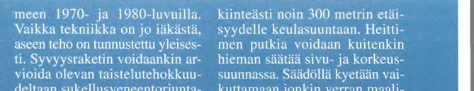 Palveluskäytössä on kotimaiset käsisyvyyspommit. Käsisyvyyspommi on mitoiltaan noin puolen litran maitopurkin kokoinen kranaatti, joka heitetään aluksen partaan yli veteen.
