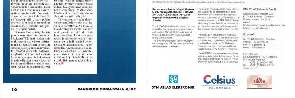 System integration is one of our strong points optisesti. Prosessorien laskentatehon kasvu mahdollistaa suurempien antenniryhmien käytön.