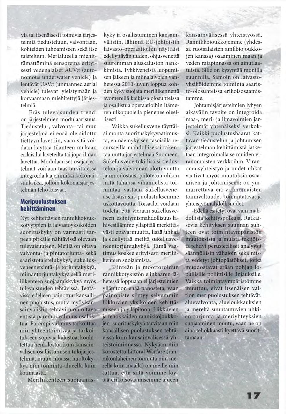 via tai itsenäisesti toimivia järjestelmiä tiedusteluun, valvontaan, kohteiden tuhoamiseen sekä itse taisteluun.