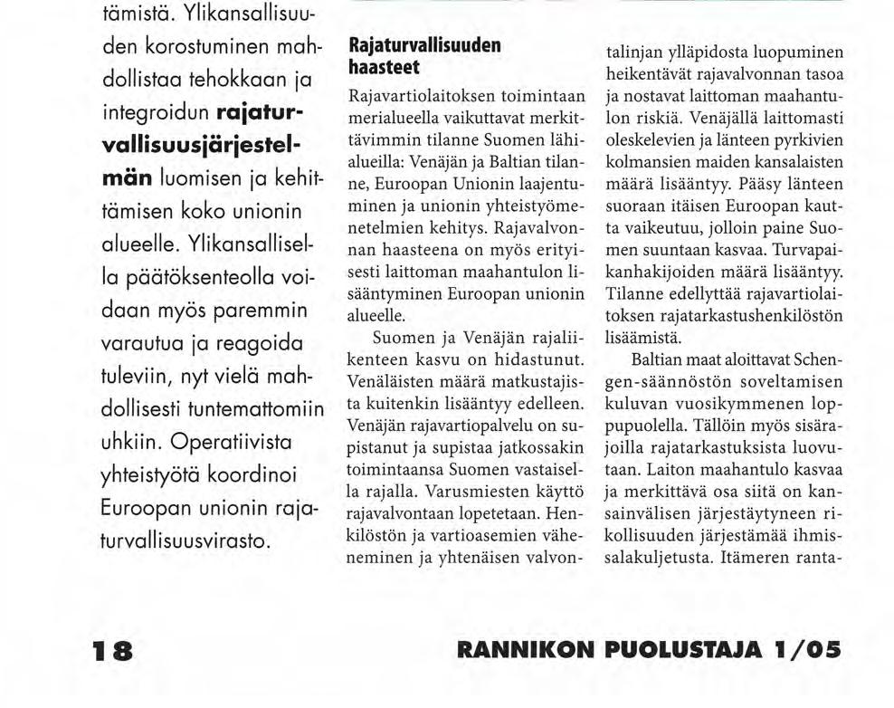 ummmm 9 HAASTEETMfflHOEELUI ISTO MATTILA Euroopan unionin yhteisen rajapolitiikan ja lainsäädännön vahvistaminen edellyttää nykyistä tehokkaamman rajavalvonnan järjestämistä.