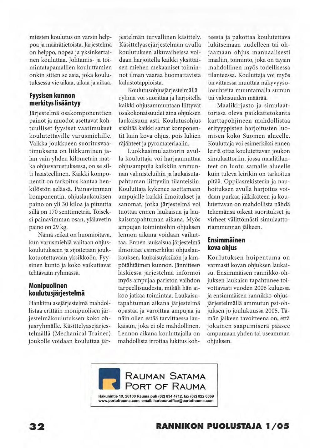 miesten koulutus on varsin helppoa ja määrätietoista. Järjestelmä on helppo, nopea ja yksinkertainen kouluttaa.