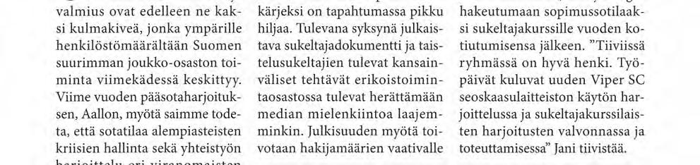 Valvonta ja valmius ovat edelleen ne kaksi kulmakiveä, jonka ympärille henkilöstömäärältään Suomen suurimman joukko-osaston toiminta viimekädessä keskittyy.