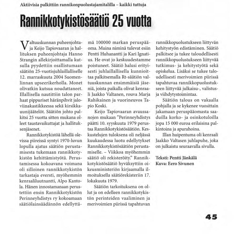 Aktiivisia palkittiin rannikonpuolustajamitalilla - kaikki tuttuja Rannikkotykistösäätiö 25 vuotta Valtuuskunnan puheenjohtaja Keijo Tapiovaaran ja hallituksen puheenjohtaja Hanno Strangin