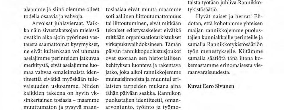 Tätä korostaa vielä se, että maamme eteläisten ja lounaisten seutujen valtakunnallinen merkitys on jatkuvasti kasvava.