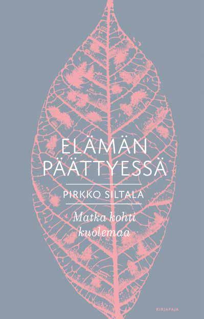 Psykologia, elämäntaito, hyvinvointi 15 PIRKKO SILTALA Elämän päättyessä MATKA KOHTI KUOLEMAA Kuoleman mietiskely on vapauden mietiskelyä.