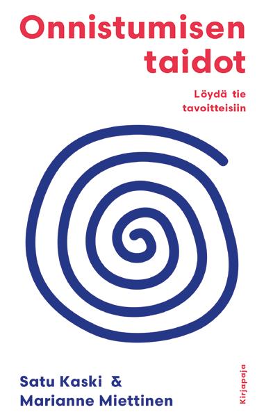 16 Psykologia, elämäntaito, hyvinvointi SATU KASKI MARIANNE MIETTINEN Onnistumisen taidot LÖYDÄ TIE TAVOITTEISIIN JOKAISELLA ON elämässään tavoitteita, esimerkiksi kestävä parisuhde, opiskelupaikka,