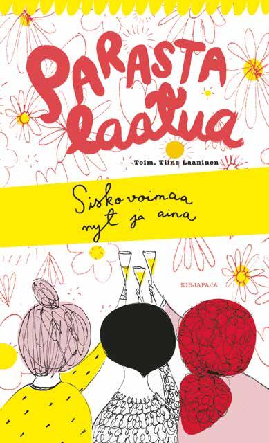 Runo- ja lahjakirjat 21 TIINA LAANINEN (toim.) SANNA PELLICCIONI (kuvitus) Parasta laatua SISKOVOIMAA NYT JA AINA l Ei ole mitään parempaa kuin ystävä paitsi ystävä joka tuo mukanaan suklaata.