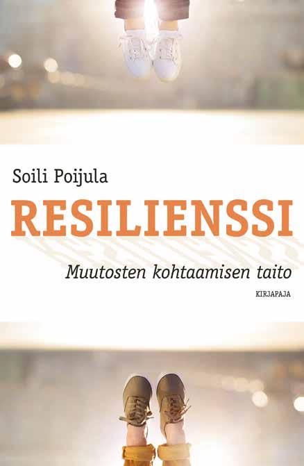 Psykologia, elämäntaito, hyvinvointi 9 SOILI POIJULA Resilienssi MUUTOSTEN KOHTAAMISEN TAITO ELÄMÄ JA arki yllättää meidät jatkuvasti.