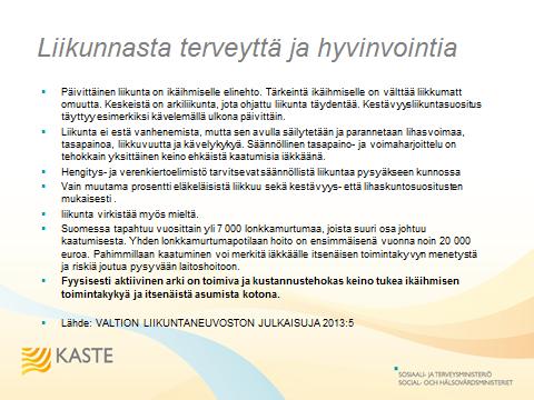 Sivu 11 / 55 Liikunnan merkitystä ikääntyvälle ihmiselle taustoitettiin mm.