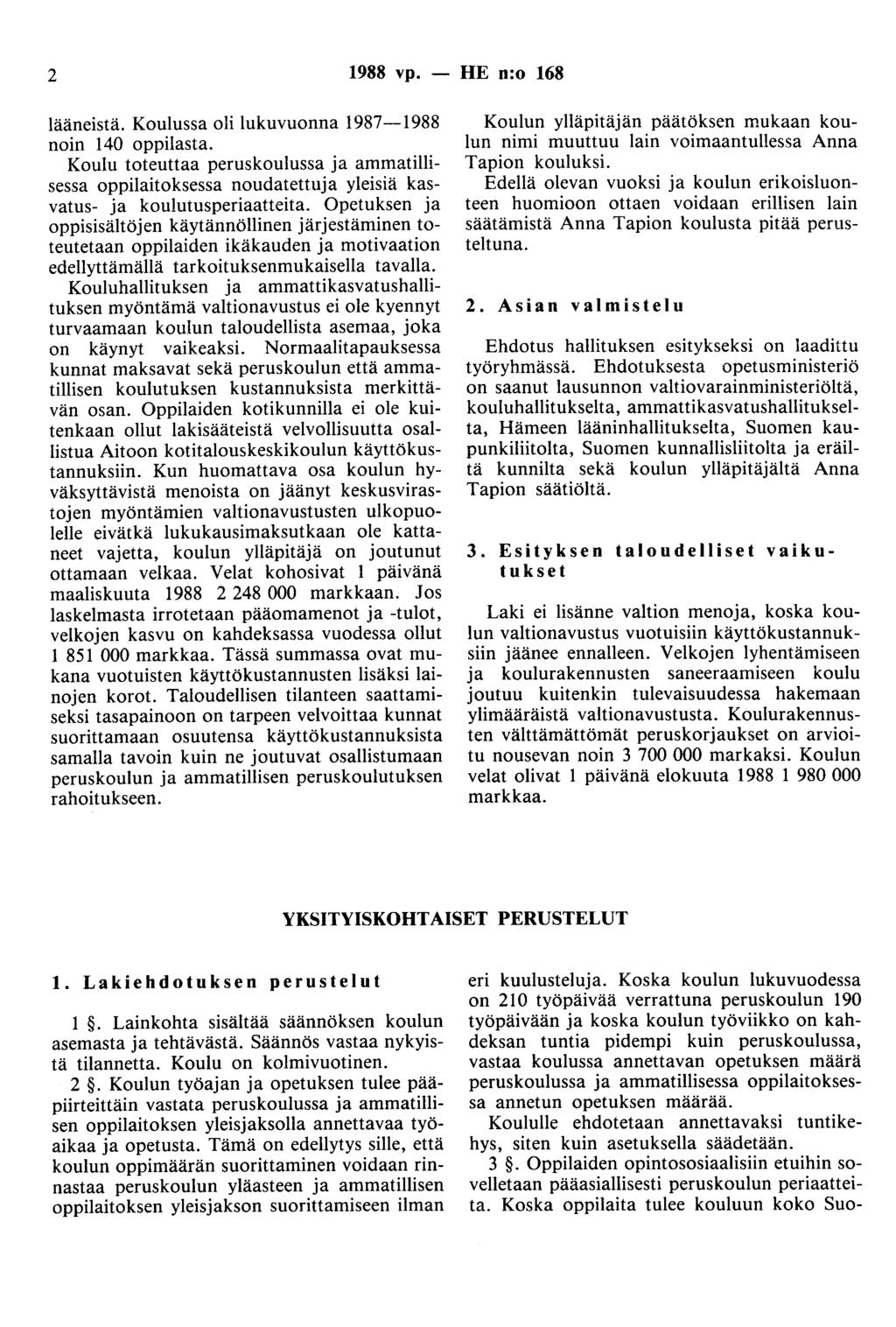 2 1988 vp. - HE n:o 168 lääneistä. Koulussa oli lukuvuonna 1987-1988 noin 140 oppilasta.