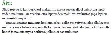 Tietoa äidissä tapahtuvista muutoksista tietoa tavallisista tuntemuksista, myös vaikeista millaisessa elinympäristössä vauva