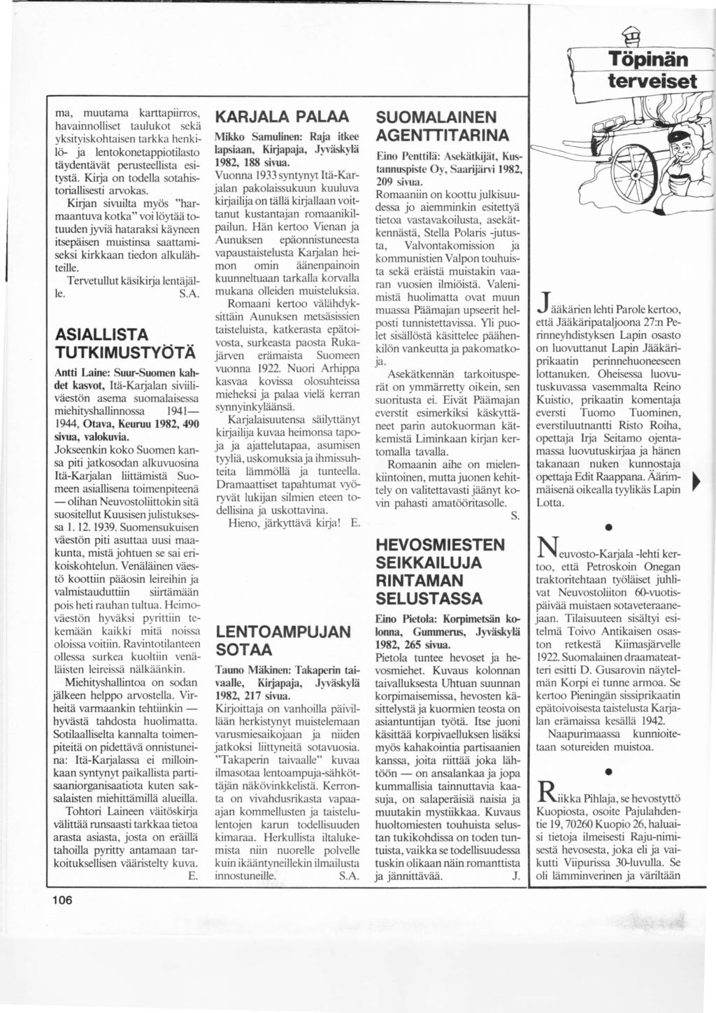 ffiä, muutama karttapiirrs, havainnlliset taulukt sekä yksityiskhtaisen tarkka henkilö ja lentknetappitilast fiiydentävät perusteellista esitystii. Kirja n tdella stahistriallisesti arvkas.