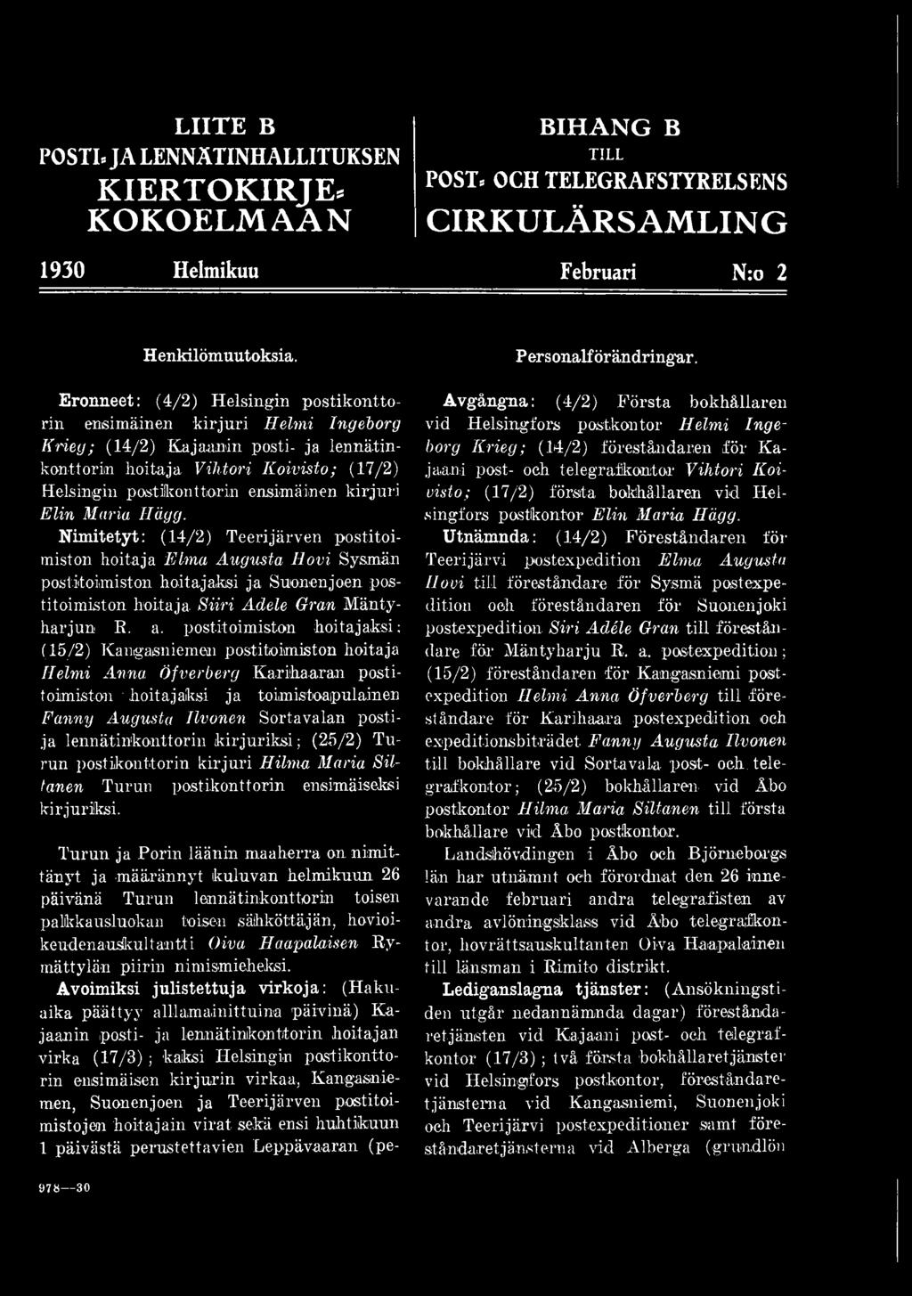 lennätinkonttorin kirjuriksi; (25/2) Turun postikonttorin kirjuri Hilma Maria Siltanen Turun postikonttorin ensimäiseksi kirjuriksi.