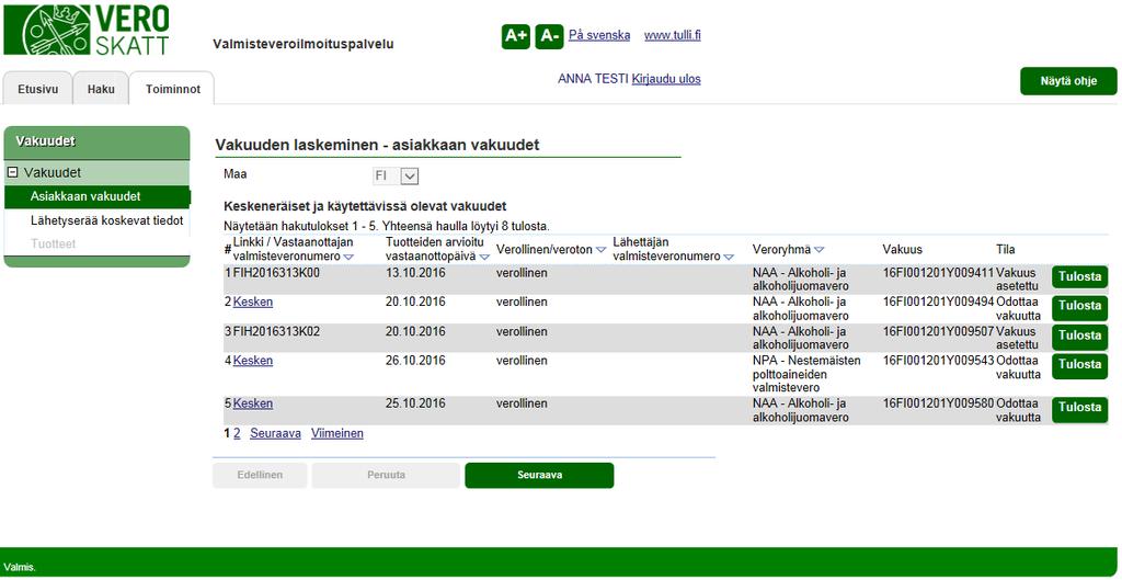 Verohallinto Valmisteveroilmoituspalvelu - Vetuma kirjautuneen käyttöohje 24 / 36 YKSITTÄISVAKUUDET Yhdenmukaistetun valmisteveron alaisista tuotteista (alkoholi, tupakka ja energiatuotteet) tulee