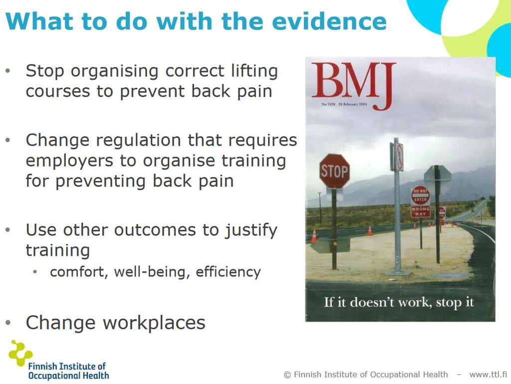 Kouluttaminen: Haasteet oppimisen siirtämisessä käytäntöön Jos Verbeek (TTL), Keynote: Health Outcomes of Ergonomic Interventions, lessons learned from Cochrane Reviews Nordic Ergonomics Society s