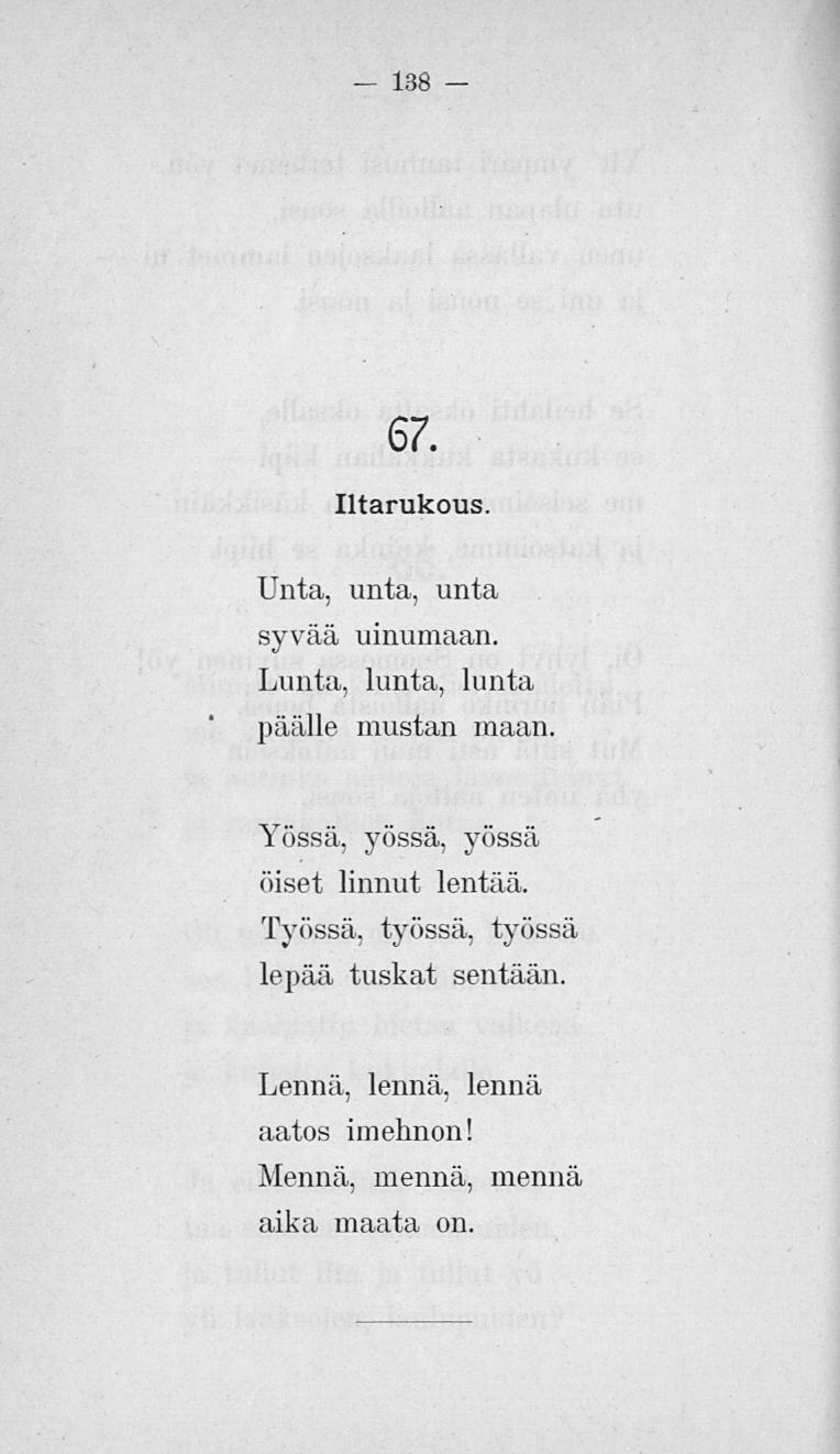 138 67. Iltarukous. Unta, unta, unta syvää uinumaan. Lunta, lunta, lunta päälle mustan maan.