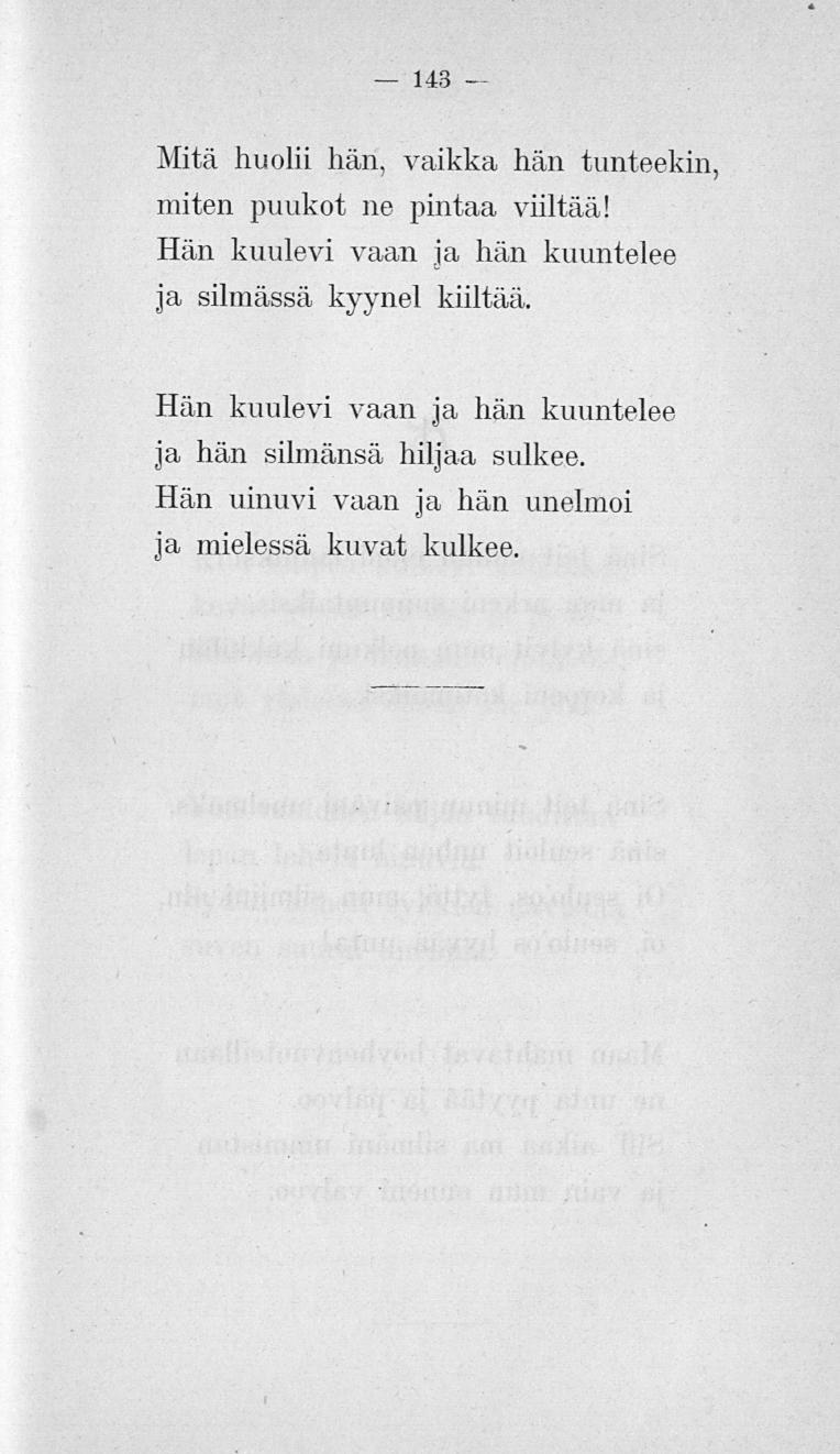 143 Mitä huolii hän. vaikka hän tunteekin, miten puukot ne pintaa viiltää!
