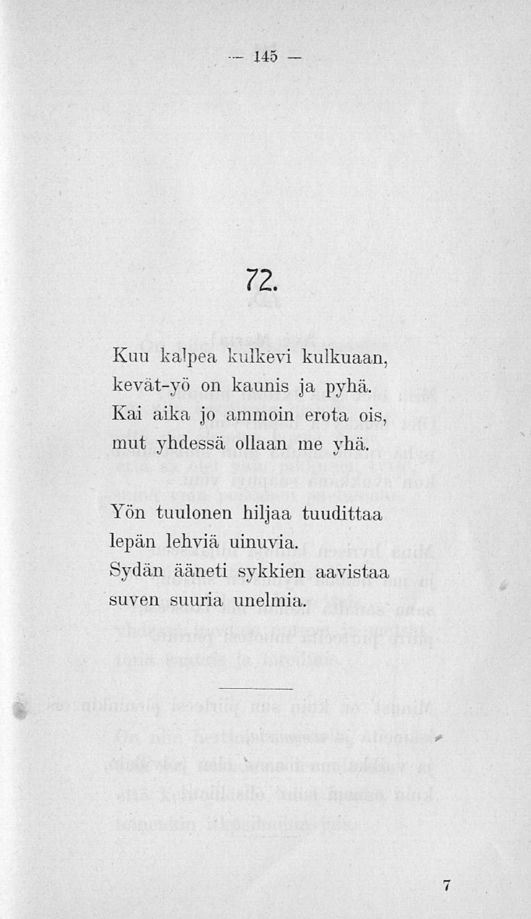 145 72. Kuu kalpea kulkevi kulkuaan, kevat-yö on kaunis ja pyhä.