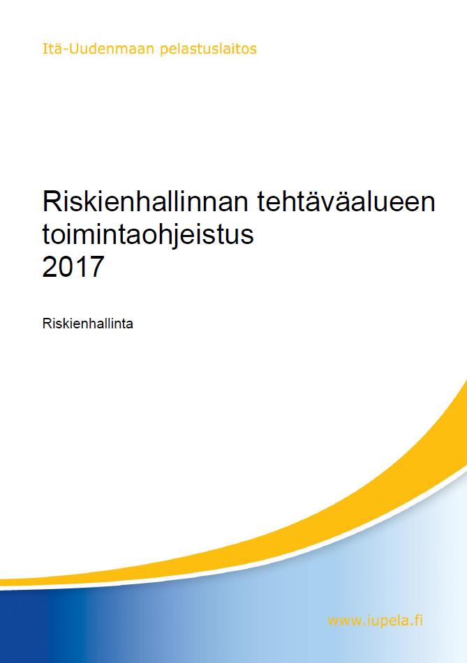 Riskienhallinnan tehtäväalueen toimintaohjeistus 2017 Yleistä Riskienhallinnan tehtäväalueen työnjako Päivystävä palotarkastaja Yleiseen käyttöön tarkoitetut ohjeet ja lomakkeet Työturvallisuus