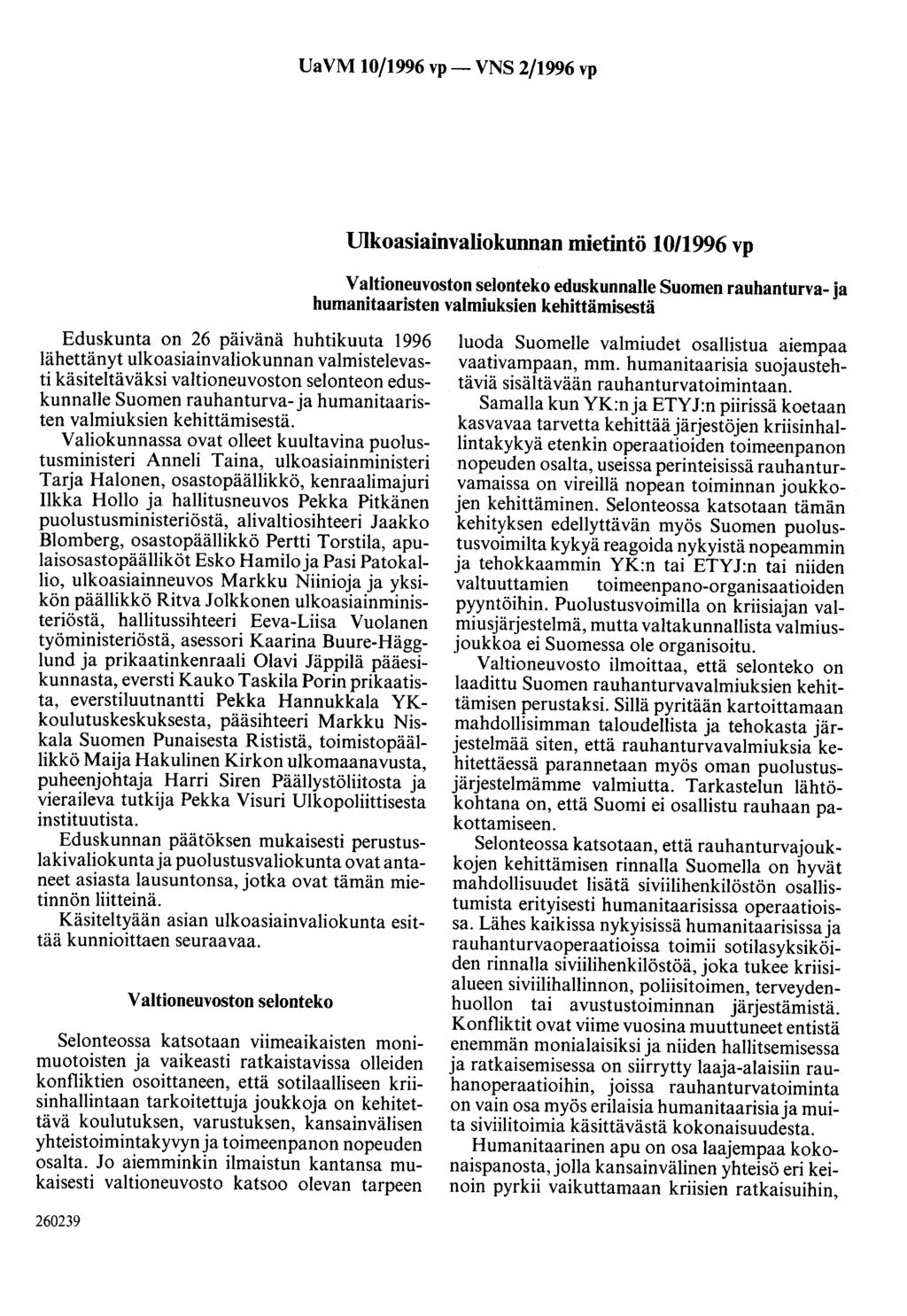 UaVM 10/1996 vp- VNS 2/1996 vp Ulkoasiainvaliokunnan mietintö 10/1996 vp Valtioneuvoston selonteko eduskunnalle Suomen rauhanturva-ja humanitaaristen valmiuksien kehittämisestä Eduskunta on 26