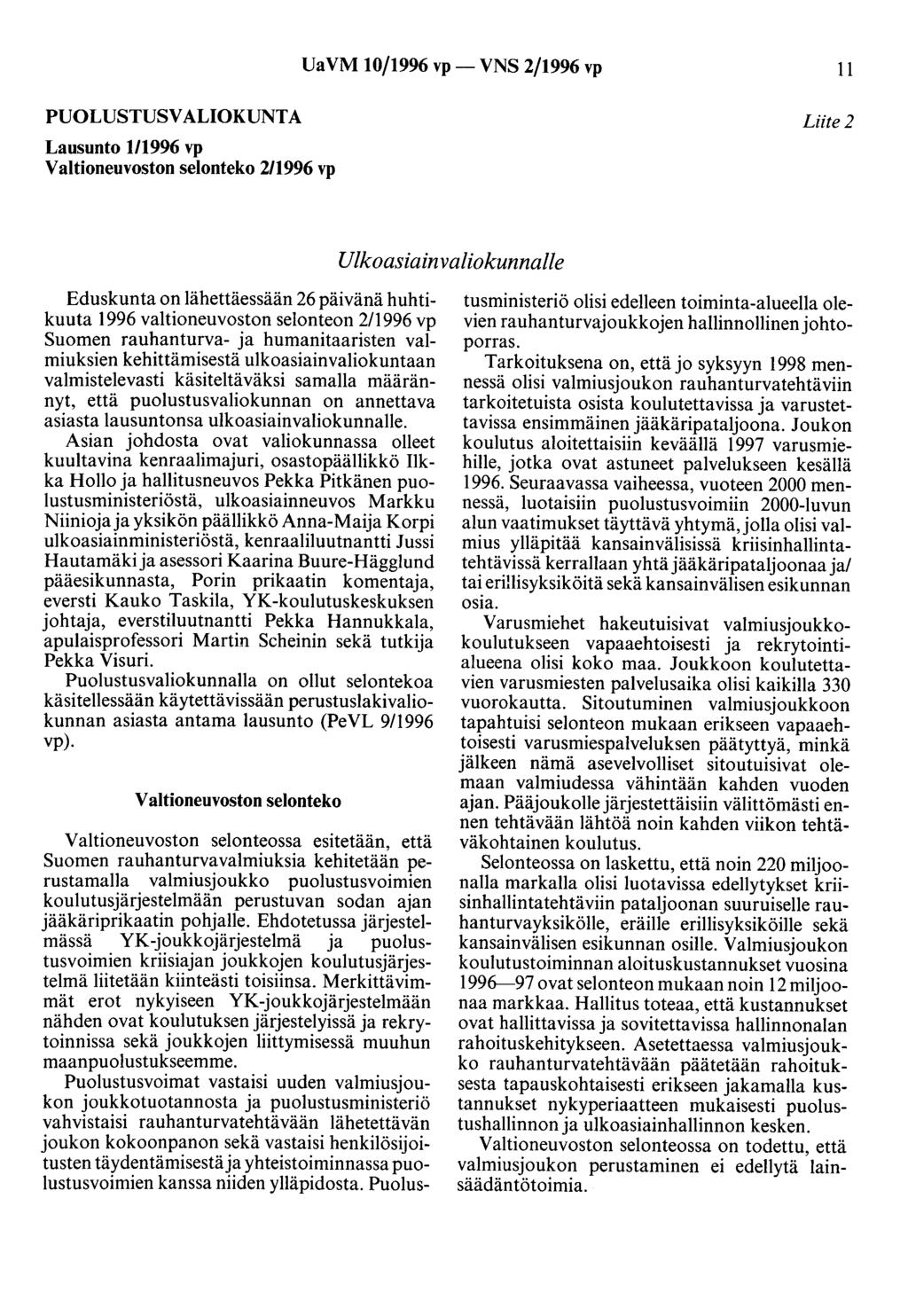 PUOLUSTUSVALIOKUNTA Lausunto 1/1996 vp Valtioneuvoston selonteko 2/1996 vp UaVM 10/1996 vp- VNS 2/1996 vp II Liite 2 Ulkoasiainvaliokunnalle Eduskunta on lähettäessään 26 päivänä huhtikuuta 1996