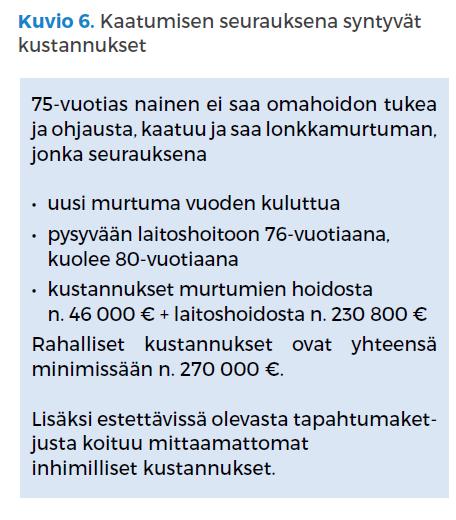 KUSTANNUSTARKASTELUA Lähestymistavat: Tilastoidut mahdollisen päätetapahtuman (lonkkamurtuman) kustannukset Aikaisemmat tutkimukset kuntoutusinterventioista Yksilö- ja