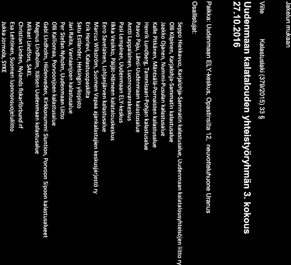 Elinkeino-, liikenne- ja Muistio KEHN594/2016 j%. ympäristökeskus Jakelun mukaan Viite Kalastuslaki (379/2015) 33 Uudenmaan kalatalouden yhteistyöryhmän 3. kokous 27.10.