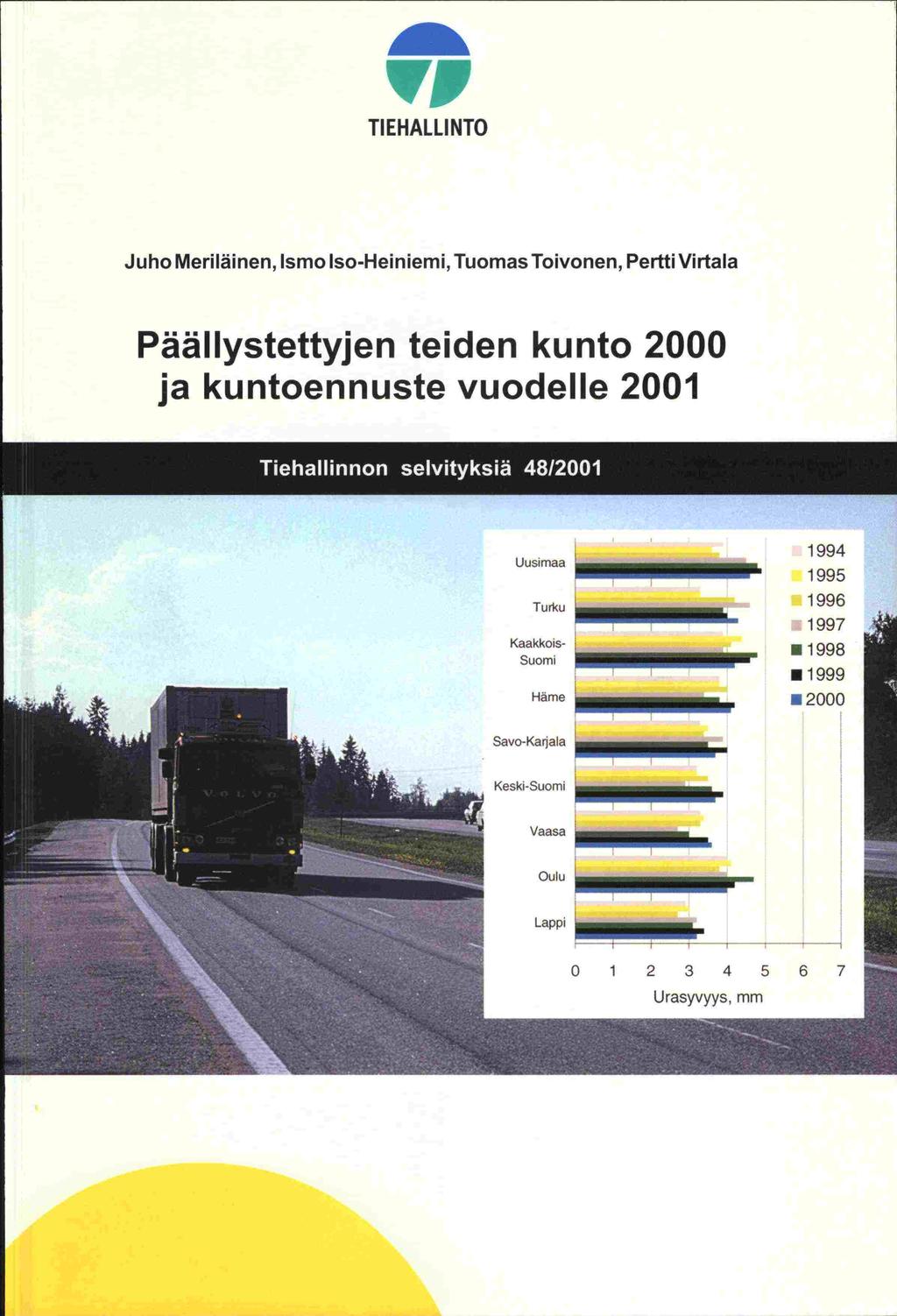 Savo TIEHALLINTO Juho Meriläinen, Ismo Iso -Heiniemi, Tuomas Toivonen, Pertti Virtala Päällystettyjen teiden kunto 2000 ja
