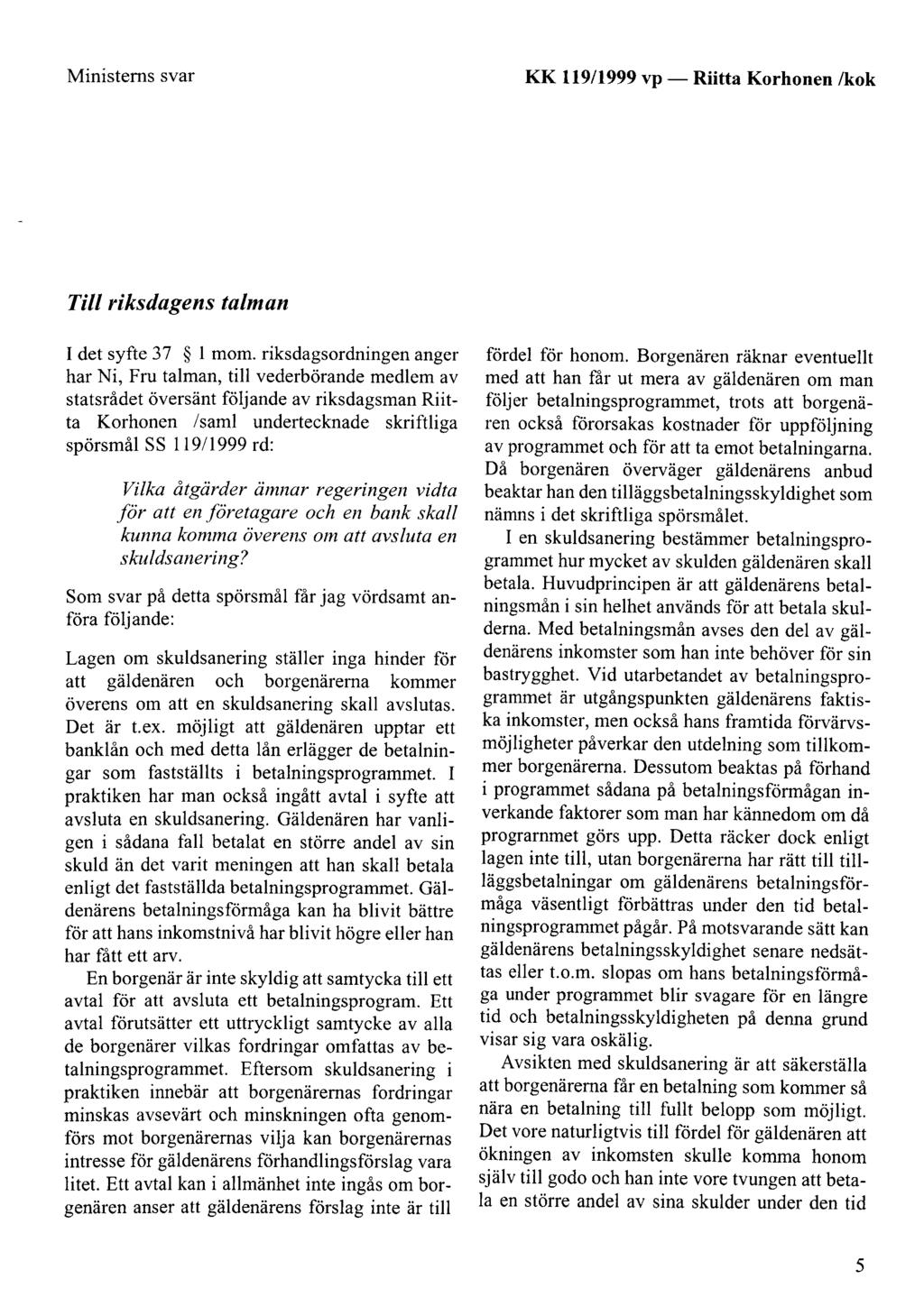 Ministems svar KK 119/1999 vp- Riitta Korhonen /kok Tili riksdagens talman I det syfte 37 1 mom.