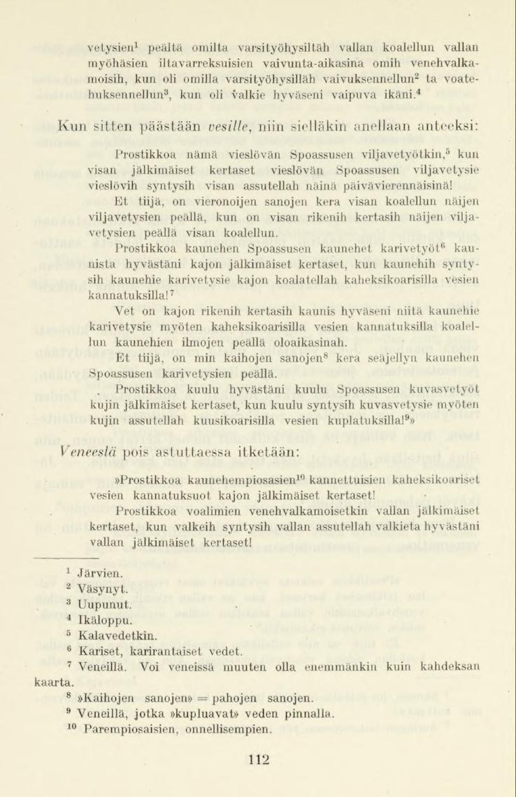 vetysien 1 peältä omilta varsityöhysiltäh vallan koalellun vallan myöhäsien iltavarreksuisien vaivunta-aikasina omih venehvalkamoisih, kun oli omilla varsityöhysilläh vaivuksennellun 2 ta