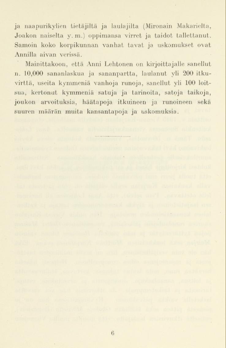 ja naapurikylien tietäjiltä ja laulajilta (Mironain Makarielta, Joakon naiselta y.m.) oppimansa virret ja taidot tallettanut.