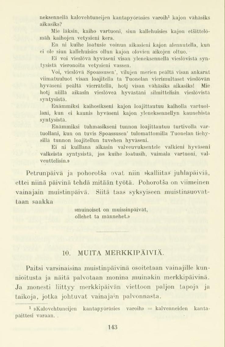 neksennellä kalovehtuneijenkantapyöräsies varoih 1 kajon vähäsiks aikasiks? Mie läksin, kaiho vartuoni, siun kallehuisies kajon etsittelömäh kaihojen vetysieni kera.