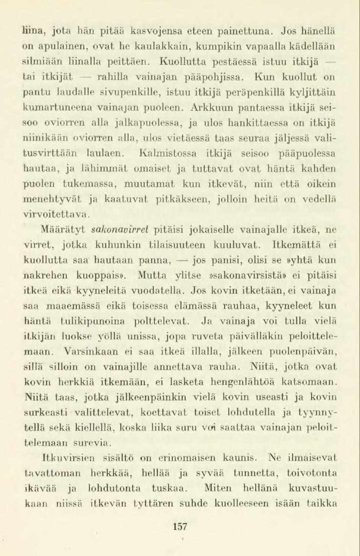 liina, jota hän pitää kasvojensa eteen painettuna. Jos hänellä on apulainen, ovat he kaulakkain, kumpikin vapaalla kädellään silmiään liinalla peittäen.