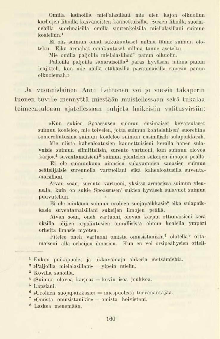 Omilla kaihoilla mieralasillani mie olen kajon olkuollun karhujen lihoillakasvaneittenkannettuisilla.