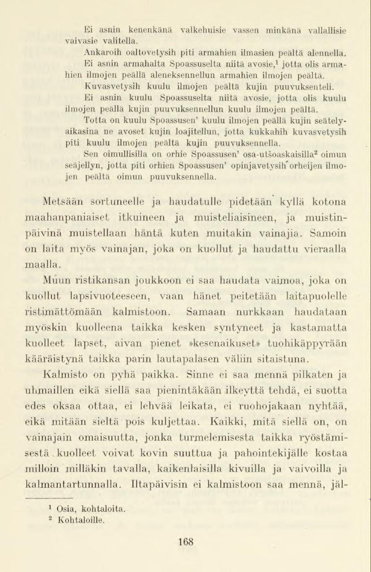 Ei asnin kenenkänä valkehuisie vassen minkänä vallallisie vaivasie valitella. Ankaroih oaltovetysihpiti armahien ilmasien peältä alennella.