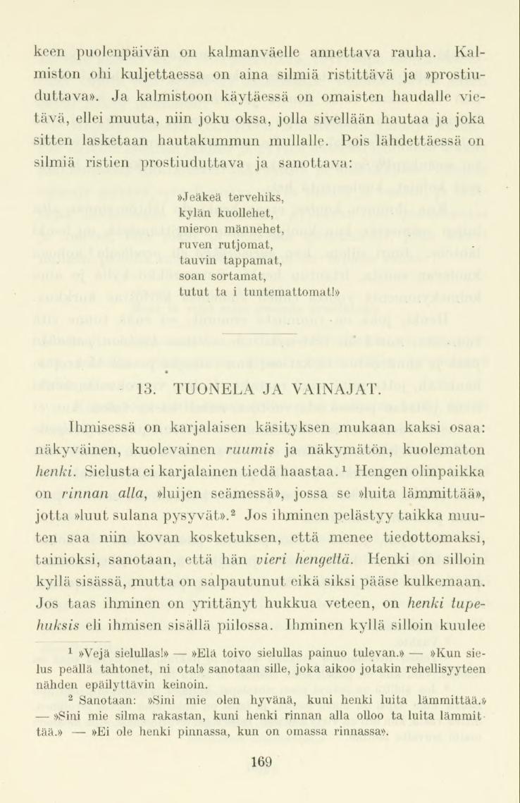 keen puolenpäivän on kalmanväelle annettava rauha. Kalmiston ohi kuljettaessa on aina silmiä ristittävä ja»prostiuduttava».