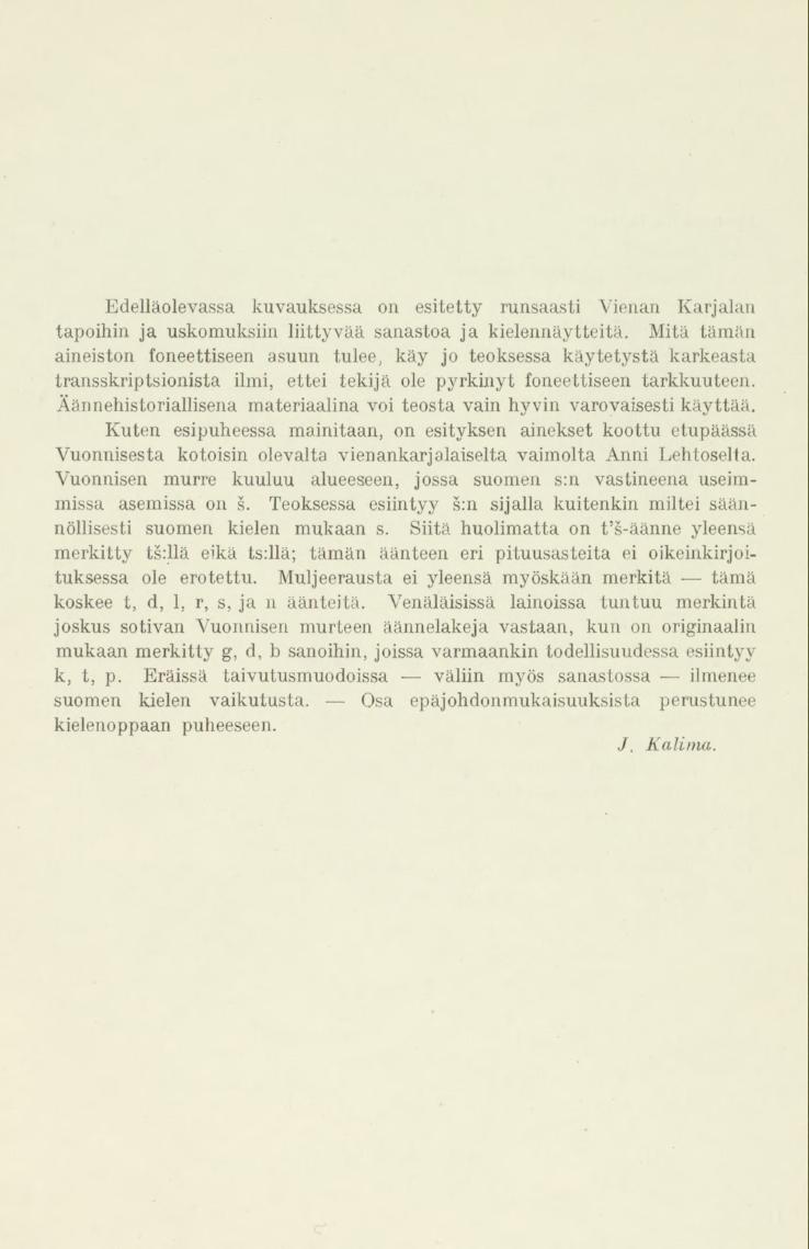 Edelläolevassa kuvauksessa on esitetty runsaasti Vienan Karjalan tapoihin, ja uskomuksiin liittyvää sanastoa ja kielennäytteitä.