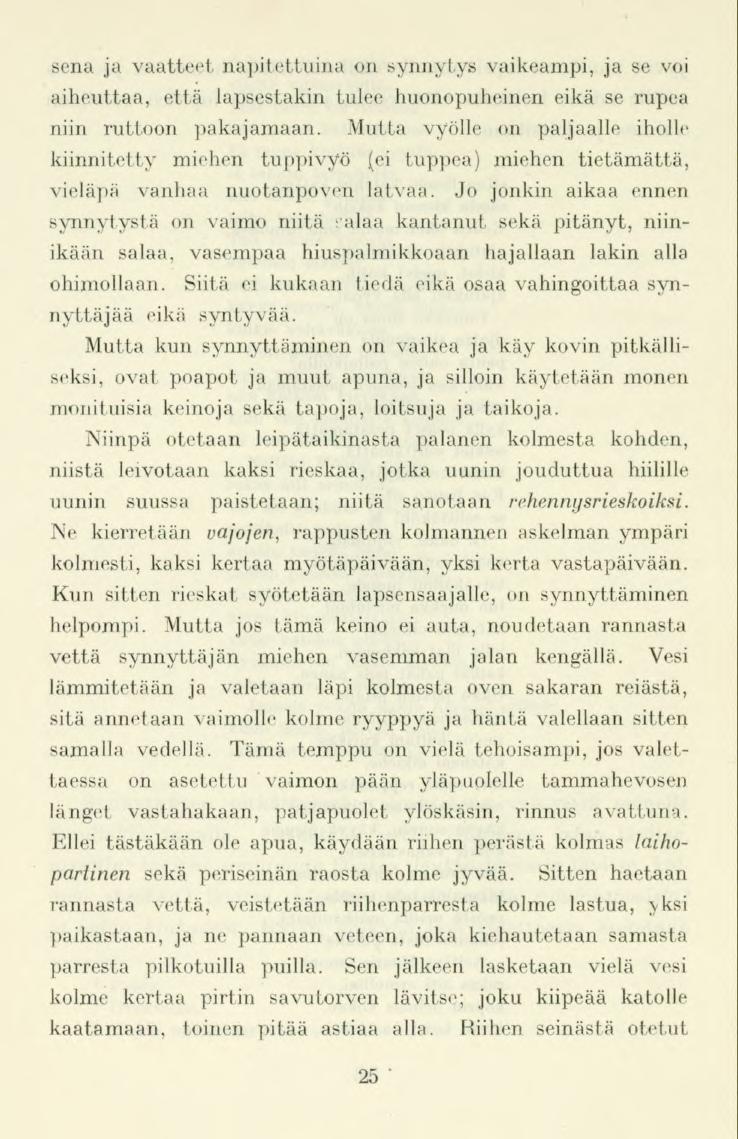 sena ja vaatteet napitettuina on synnytys vaikeampi, ja se voi aiheuttaa, että lapsestakin tulee huonopuheinen eikä se rupea niin ruttoon pakajamaan.