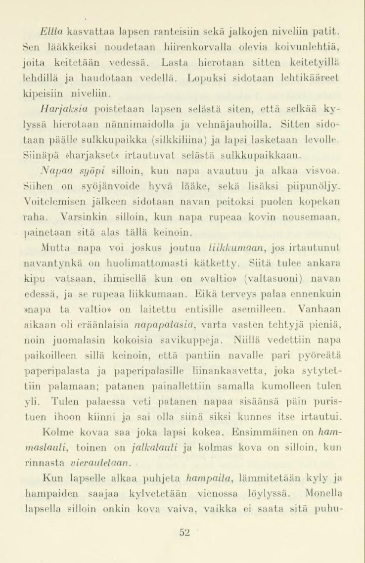 Eltla kasvattaa lapsen ranteisiin sekä jalkojen niveliin patit. Sen lääkkeiksi noudetaan hiirenkorvalla olevia koivunlehtiä, joita keitetään vedessä.