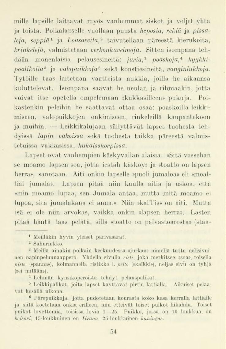 mille lapsille laittavat myös vanhemmat siskot ja veljet yhtä ja toista.