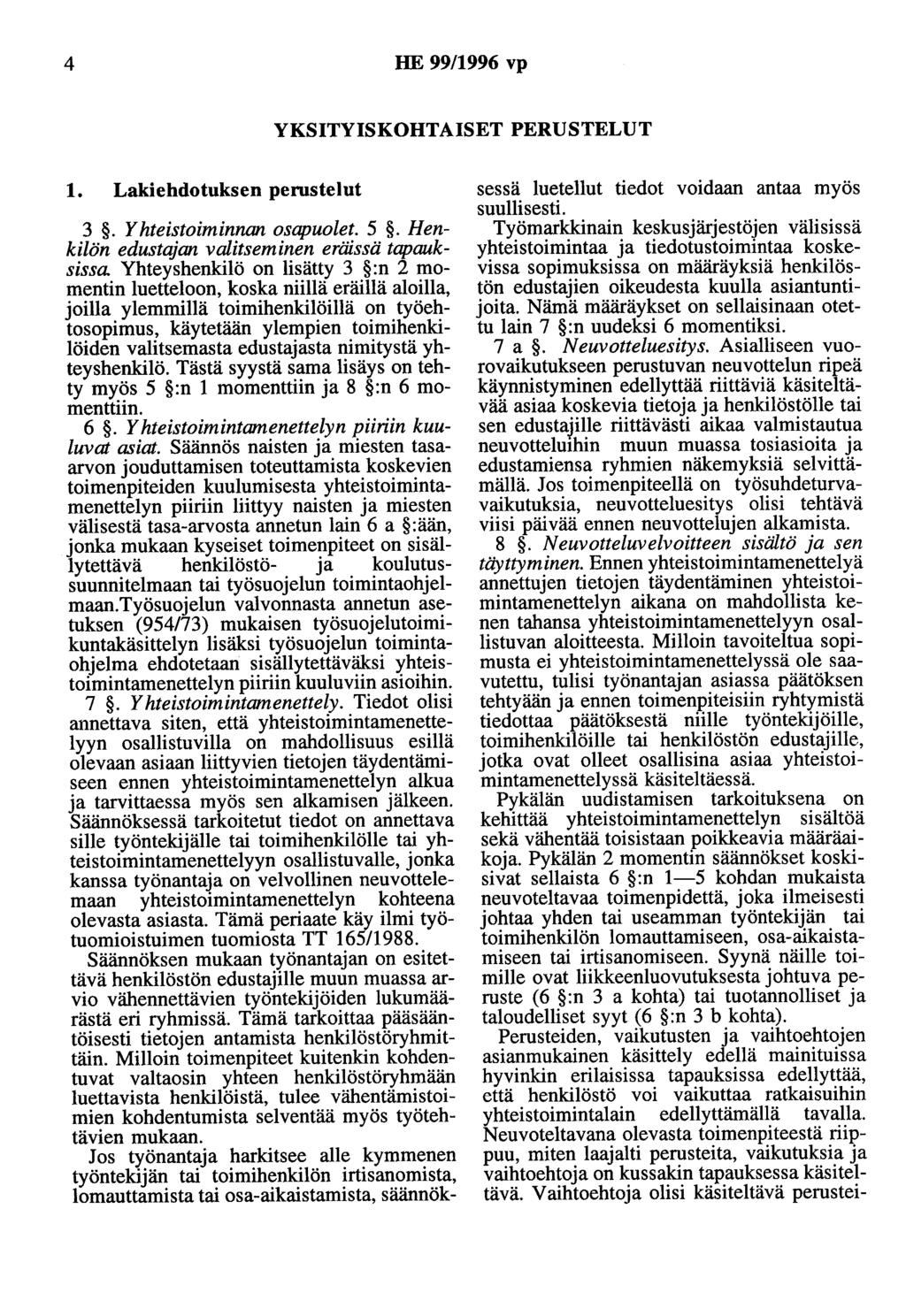 4 HE 99/1996 vp YKSITYISKOHTAISET PERUSTELUT 1. Lakiehdotuksen perustelut 3. Yhteistoiminnan osapuolet. 5. Henkilön edustqjan valitseminen eräissä tapauksissa.