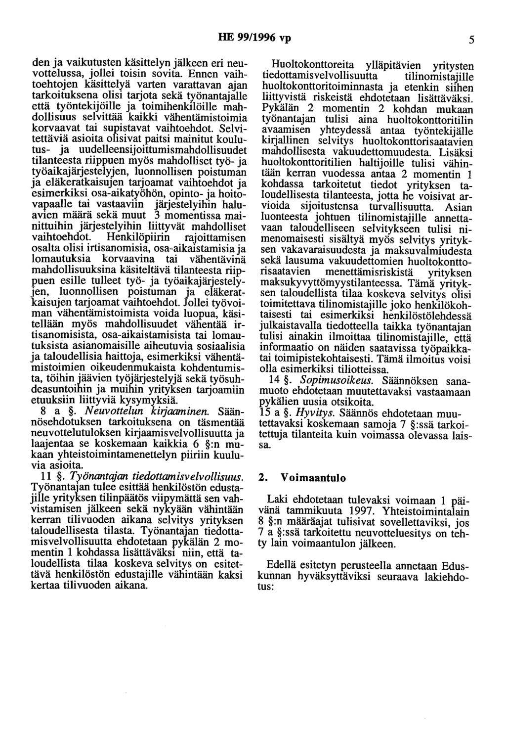 HE 99/1996 vp 5 den ja vaikutusten käsittelyn jälkeen eri neuvottelussa, jollei toisin sovita.