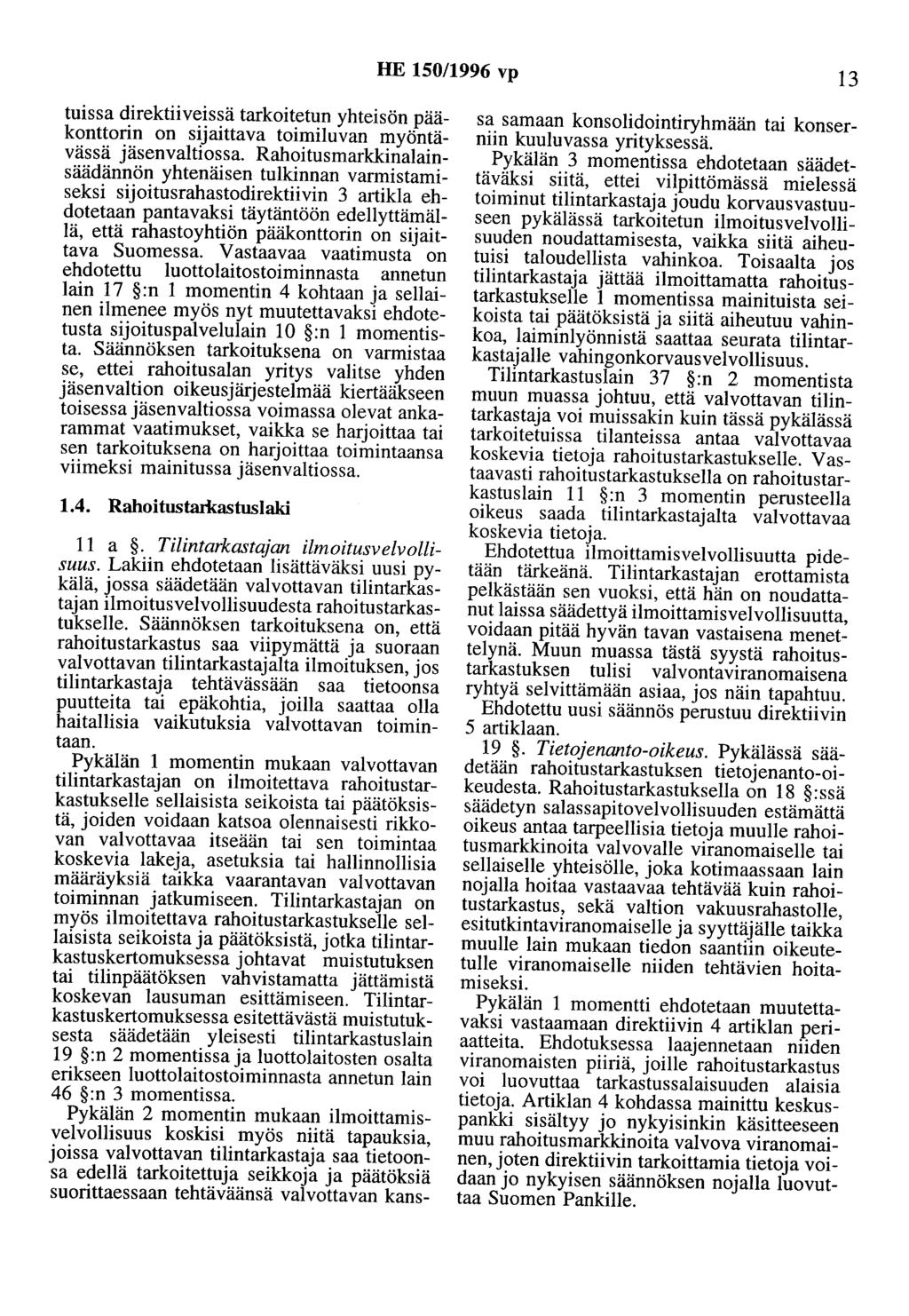 HE 150/1996 vp 13 tuissa direktiiveissä tarkoitetun yhteisön pääkonttorin on sijaittava toimiluvan myöntävässä jäsenvaltiossa.