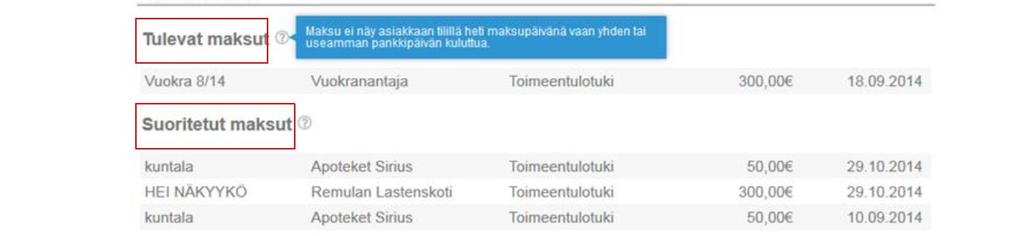 Tulevat maksut (= maksupäivä tulevaisuudessa) Suoritetut maksut (= maksu on saajan tilillä