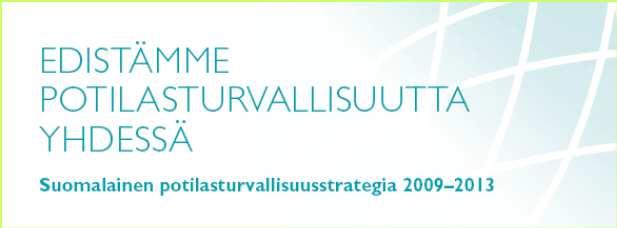 Tavoitteet 2013 mennessä selkeät menettelytavat poikkeamien ja vaaratapahtumien sisäistä raportointia, seurantaa ja käsittelyä varten.