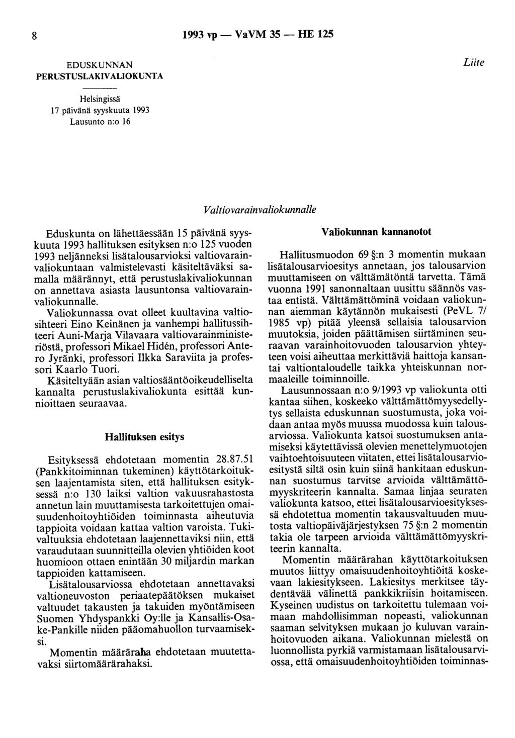 8 1993 vp- VaVM 35- HE 125 EDUSKUNNAN PERUSTUSLAKIVALIOKUNTA Liite Helsingissä 17 päivänä syyskuuta 1993 Lausunto n:o 16 Valtiovarain valiokunnalle Eduskunta on lähettäessään 15 päivänä syyskuuta