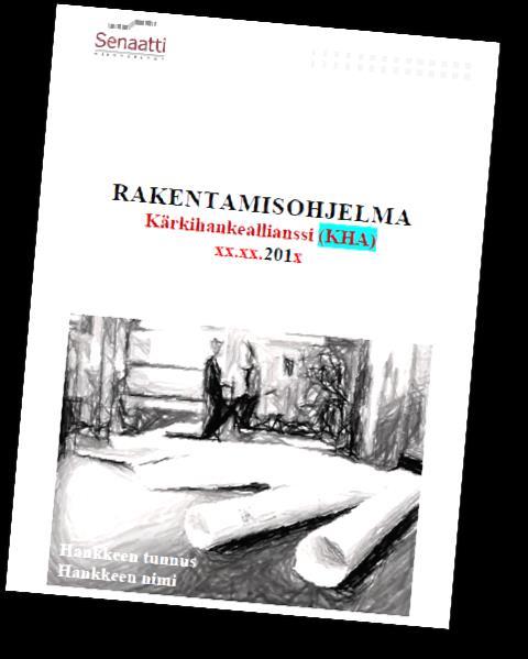 RAKENTAMISOHJELMA Kuvattu mm. tehtävät ja vastuut sekä mitä tehdään ja miten: 1. Senaatti-kiinteistöjen kärkihankemalli ja sopimusehdot 2.