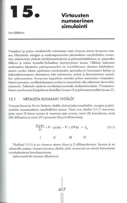 4-vaiheinen reaktiomekanismi - 2-vaiheinen mekanismi on riittävän tarkka moniin hiilivetyjen palamistarkasteluihin - Tarvittaessa voidaan käyttää tarkempia malleja - esim.